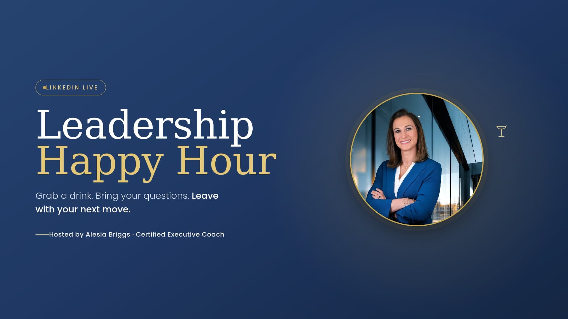 Leadership Happy Hour, LinkedIn Live, hosted by Alesia Briggs, Certified Executive Coach